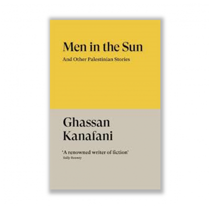 Men in the Sun: And Other Palestinian Stories by Ghassan Kanafani - Riwayat